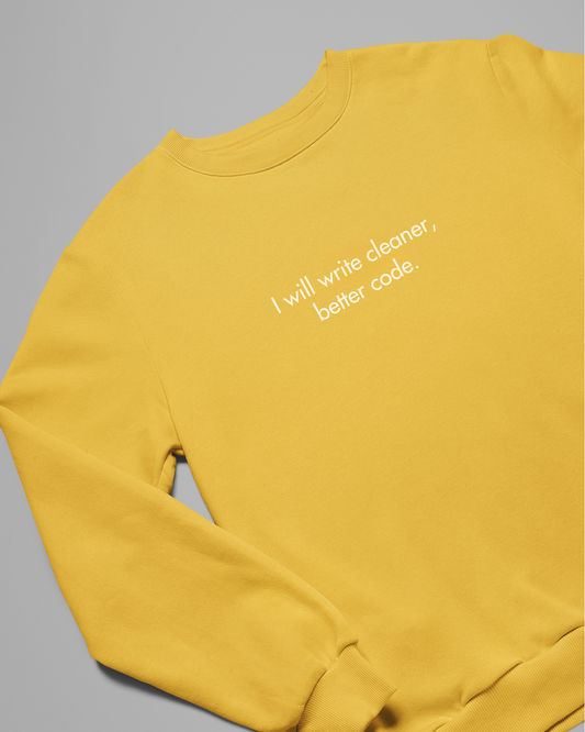 I will write cleaner & better code - Unisex Coder Sweatshirt
